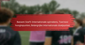 Bassem Srarfi: Internationale optredens, Toernooi hoogtepunten, Belangrijke internationale doelpunten