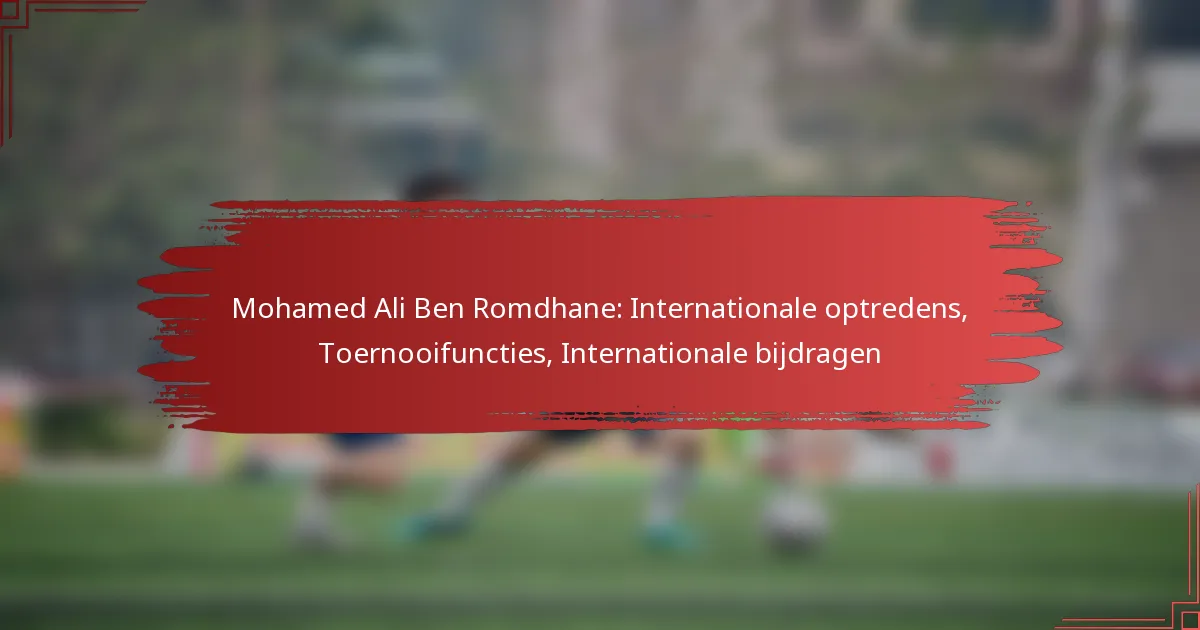 Mohamed Ali Ben Romdhane: Internationale optredens, Toernooifuncties, Internationale bijdragen