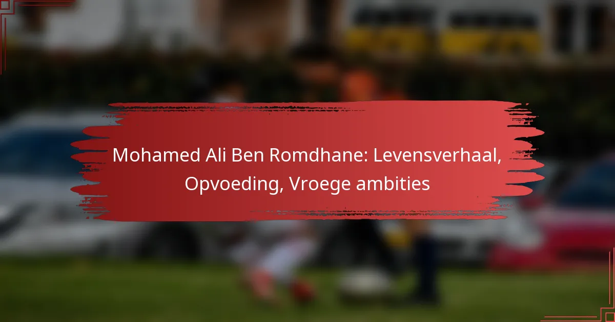 Mohamed Ali Ben Romdhane: Levensverhaal, Opvoeding, Vroege ambities