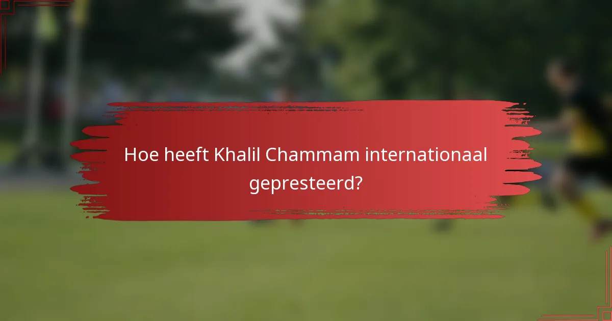 Hoe heeft Khalil Chammam internationaal gepresteerd?